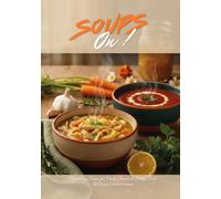 Soups On! Nourishing Soups for Every Season & Every Soul: 50 Clean, AGS-Safe Healing Soup Recipes for Every Body (Alpha-Gal Kitchen)