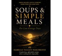 Soups & Simple Meals for Low-Energy Days: Comforting, Affordable Recipes When Cooking Feels Impossible