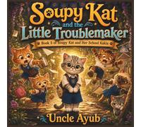 Soupy Kat and the Little Troublemaker (Soupy Kat and Her School Kakis)
