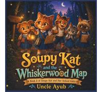 Soupy Kat and the Whiskerwood Map (Soupy Kat and Her School Kakis)