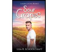 Sour Grapes: 1 (Laura Lucas)