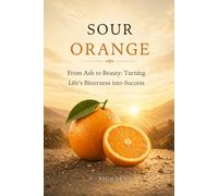 Sour Orange.: From Ash to Beauty