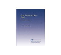 Sour Sonnets of a Sorehead: & Other Songs of the Street,