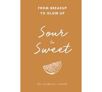 Sour to Sweet: From Breakup to Glow Up