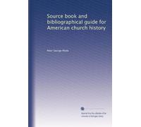 Source book and bibliographical guide for American church history
