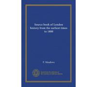 Source book of London history from the earliest times to 1800