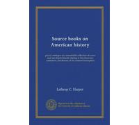 Source books on American history: priced catalogue of a remarkable collection of scarce and out-of-print books relating to the discovery, settlement, and history of the western hemisphere