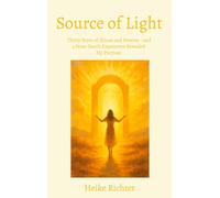 Source of Light: Thirty Years of Illness and Poverty - and a Near-Death Experience Revealed My Purpose