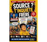 Source ? T'inquiète Frère: Le livre qui parodie les médias, la politique et les repas de famille pour enfin rire de toutes les absurdités de notre époque