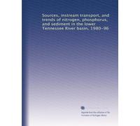 Sources, instream transport, and trends of nitrogen, phosphorus, and sediment in the lower Tennessee River basin, 1980-96