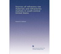 Sources of refractory raw materials and refractories markets in south central United States