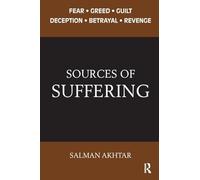 Sources of Suffering: Fear, Greed, Guilt, Deception, Betrayal, and Revenge