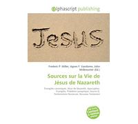 Sources sur la Vie de Jésus de Nazareth: Évangiles canoniques, Jésus de Nazareth, Apocryphes, Évangiles, Problème synoptique, Source Q, Testimonium flavianum, Nouveau Testament