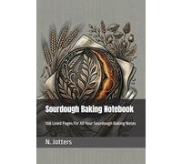 Sourdough Baking Notebook: 108 Lined Pages For All Your Sourdough Baking Notes