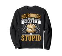Sourdough Because Regular Bread Is Stupid Fabricante De Pan Sudadera