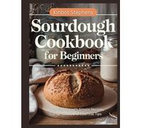 SOURDOUGH COOKBOOK FOR BEGINNERS