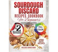 Sourdough Discard Recipes Cookbook for Beginners