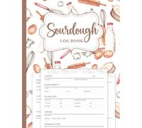 Sourdough Log Book: Sourdough Bread Journal (Size 8.5 x 11 Inches, 110 Pages) - Track and Record Your Baking Projects
