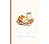 Sourdough Log Journal | 6” x 9” | 100 pages | Wide Ruled: A Personal Baking Journal for Sourdough Success- Sourdough Journey- Sourdough Mom