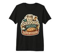 Sourdough Needs Supervision Humor Masa Madre Camiseta Premium