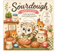 Sourdough - Simple And Cozy Coloring Book & Word Search Puzzles: Cozy Sourdough Bread Coloring Book and Word Search Puzzles for Adults: 48 Cute & ... Cozy and Cute Coloring & Word Search Books)