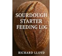 Sourdough Starter Feeding Log