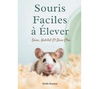 Souris Faciles À Élever: Soins, Habitat Et Bien-Être