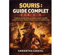 Souris : Guide complet de P.I. for Hire: Le guide de stratégie ultime avec guide complet, conseils, tactiques de combat, solutions d'énigmes, secrets et complétion à 100%