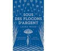 Sous des flocons d'argent: Allez au bout de vos rêves. Suivez votre coeur