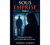Sous emprise: Tome 2 - Elle voulait partir… mais il avait déjà tout prévu