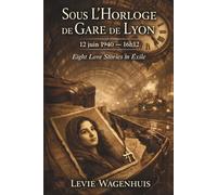 Sous l’Horloge de Gare de Lyon: June 12, 1940 - A World War II Historical Novel About Eight Jewish Couples Fleeing Europe