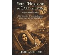 Sous l’Horloge de Gare de Lyon: Oito histórias de amor judaico no último trem que partiu de Paris