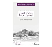Sous l’Ombre des Manguiers (Témoignages Poétiques)