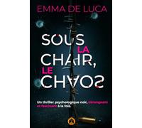 Sous la chair, le chaos: Un thriller psychologique noir, dérangeant et fascinant à la fois. (Collection PSYCHO NOIR - Thrillers psychologiques)