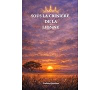 SOUS LA CRINIÈRE DE LA LIONNE