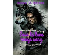 Sous la lune rouge sang: Quand les destins s'entrechoquent, la survie exige des sacrifices (Bound by the Moon Series)