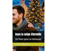 Sous la neige éternelle: Un hiver pour se retrouver