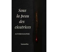 Sous la peau des cicatrices