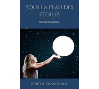 Sous la peau des étoiles: Recueil de poèmes