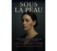 Sous la Peau: “Un thriller psychologique glaçant sur l'emprise conjugale et les secrets qui détruisent de l'intérieur”