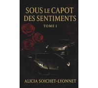 Sous le capot des sentiments: TOME 1