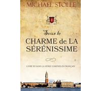 Sous le Charme de la Sérénissime: Livre III Dans la série L’Orphelin Français