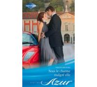 Sous Le Charme Malgré Elle (ebook)