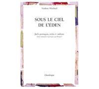 Sous le ciel de l'Eden: Juifs portugais, métis et indiens. Une mémoire marrane au Pérou ?