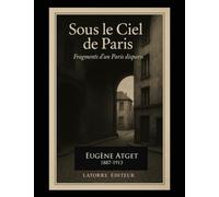 SOUS LE CIEL DE PARIS: Fragments d’un Paris disparu 1887-1913 (FOTOGRAFIA)