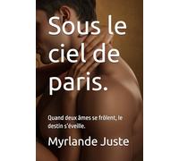 Sous le ciel de paris.: Quand deux âmes se frôlent, le destin s’éveille.