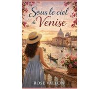 Sous le ciel de Venise: Un héritage, une ville… et tout ce qu’elle n’attendait plus