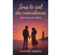 Sous Le Ciel Des Coïncidences: Entre Hasard Et Destin