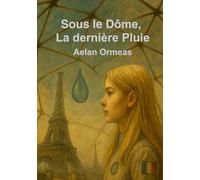 Sous le Dôme - La Dernière Pluie