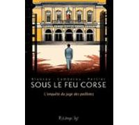 Sous Le Feu Corse. Lenquête Du Juge Des Paillotes (ebook)